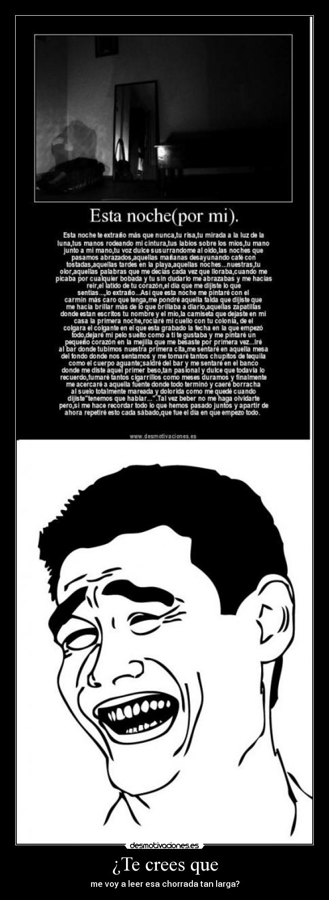 ¿Te crees que - me voy a leer esa chorrada tan larga?