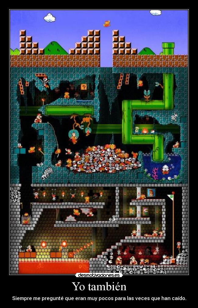 Yo también - Siempre me pregunté que eran muy pocos para las veces que han caído.