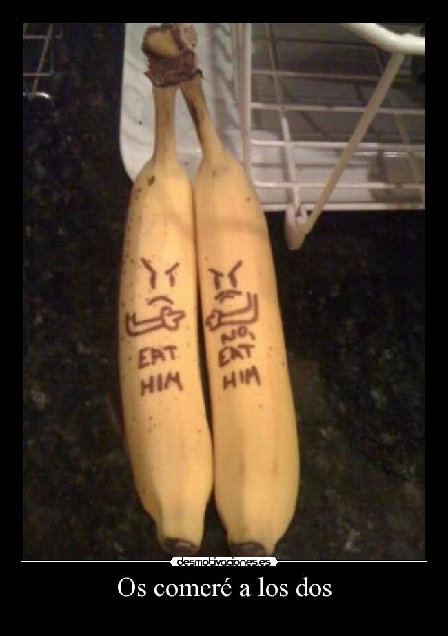 Os comeré a los dos -
