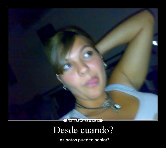 Desde cuando? -
