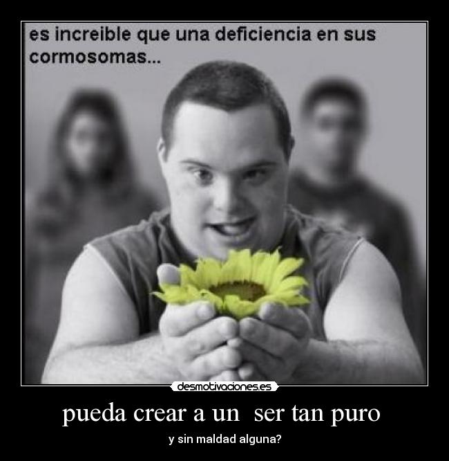 carteles nino down puro comosomas reflexion desmotivaciones