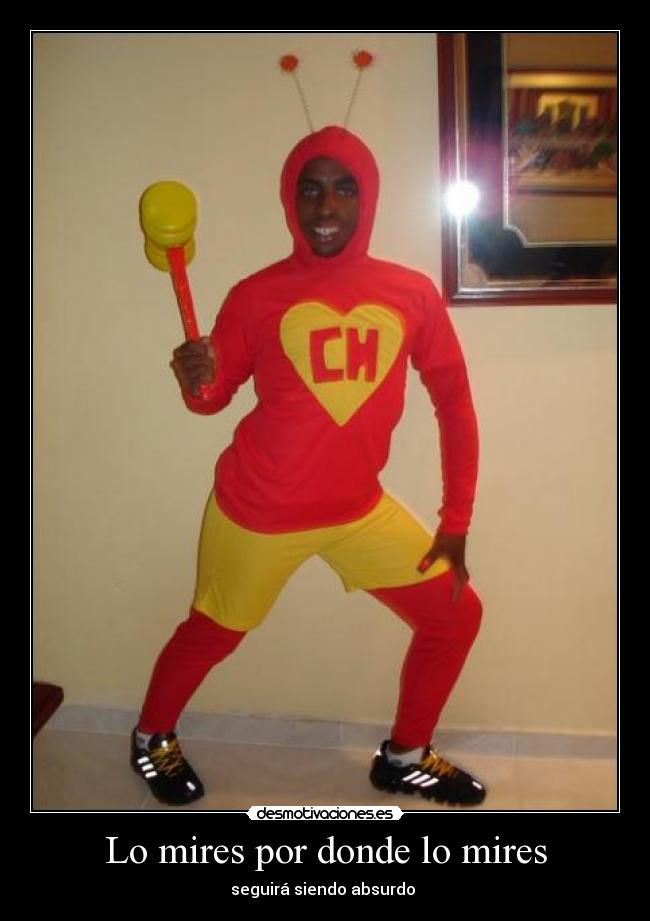Lo mires por donde lo mires - seguirá siendo absurdo