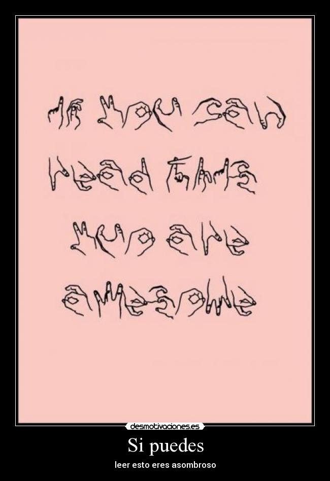 Si puedes - leer esto eres asombroso