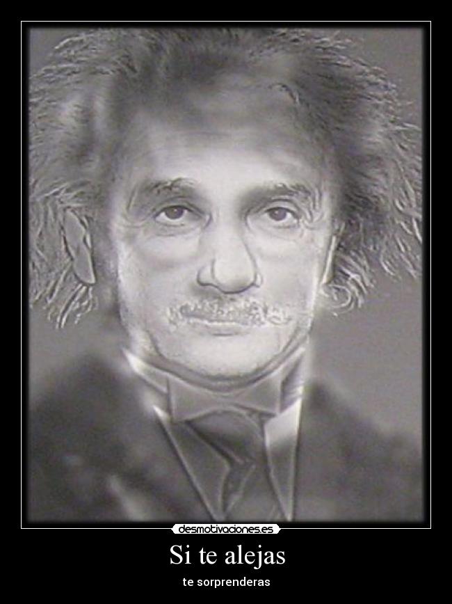 Si te alejas - te sorprenderas
