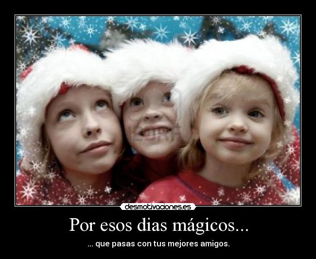 Por esos dias mágicos... -