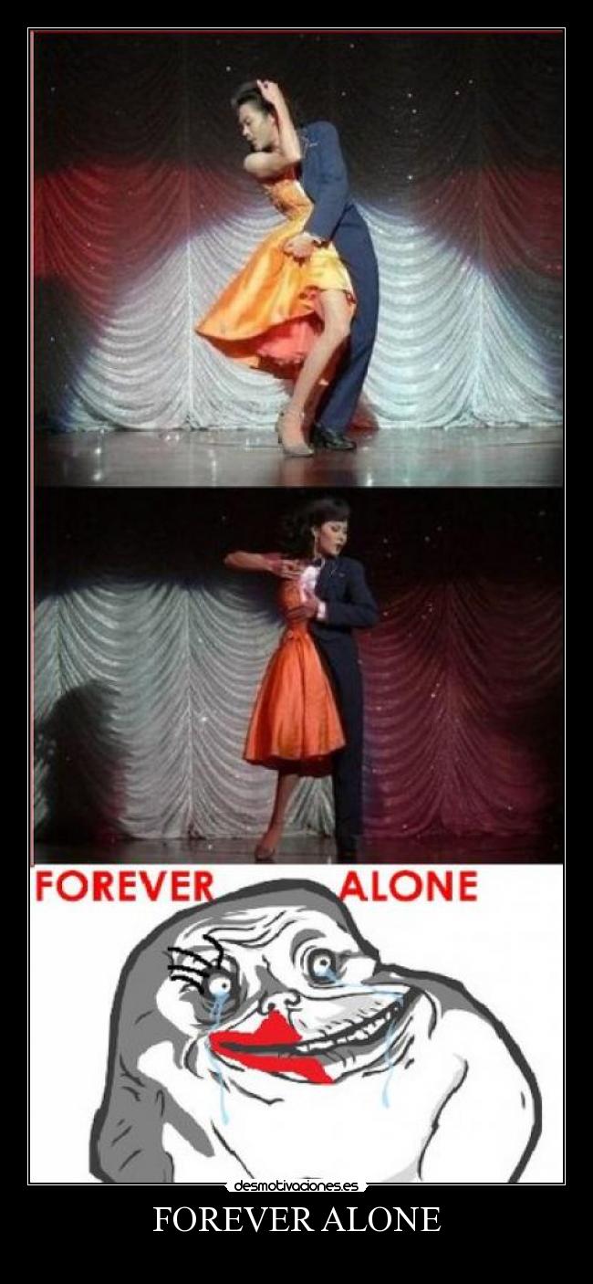 FOREVER ALONE -