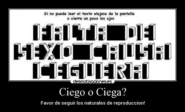 Ciego o Ciega? - Favor de seguir los naturales de reproduccion!
