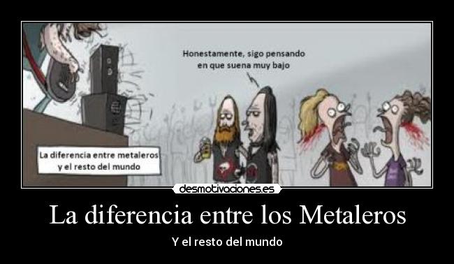 La diferencia entre los Metaleros - 