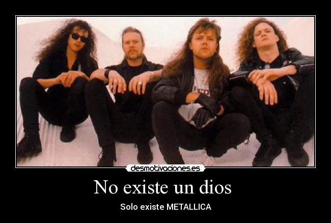 No existe un dios  - Solo existe METALLICA