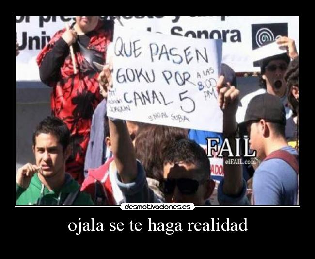 ojala se te haga realidad -