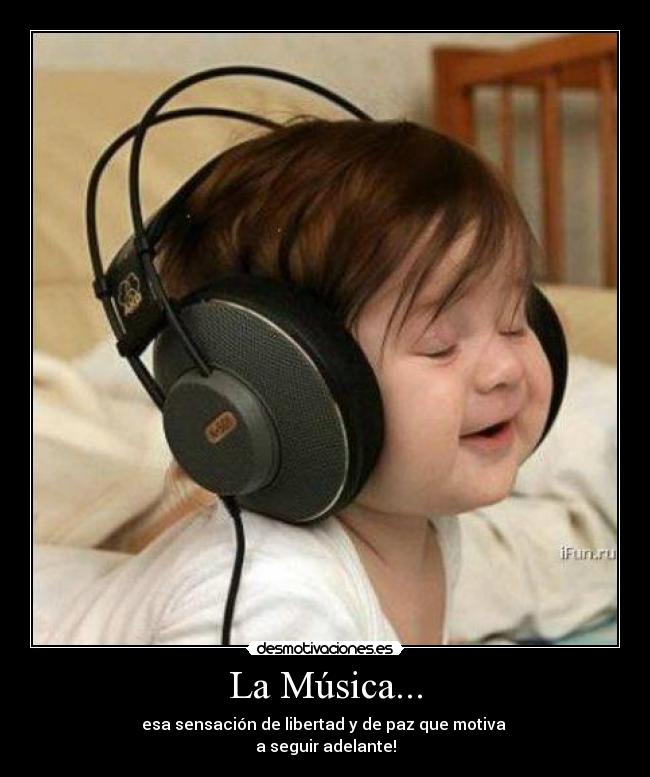 La Música... - esa sensación de libertad y de paz que motiva
a seguir adelante!