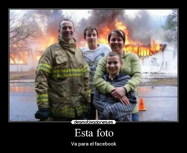 Esta foto - Va para el facebook