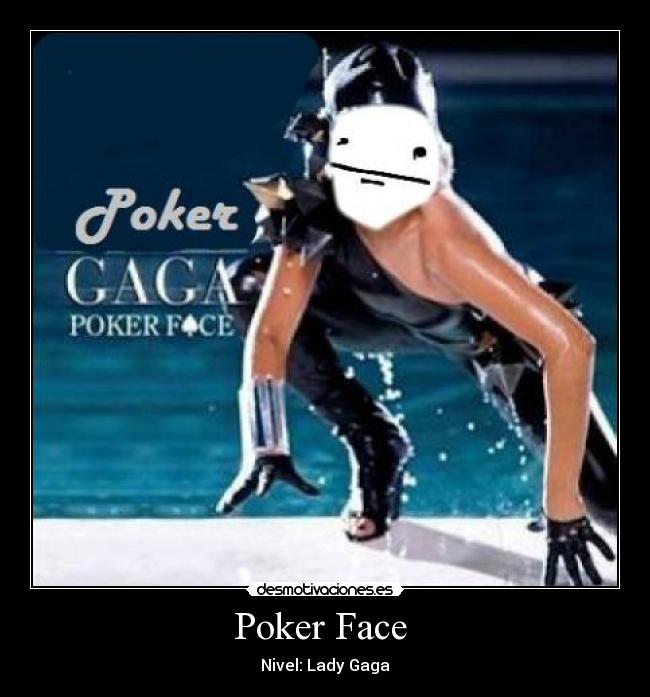 Poker Face  - 