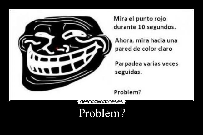 Problem? - 