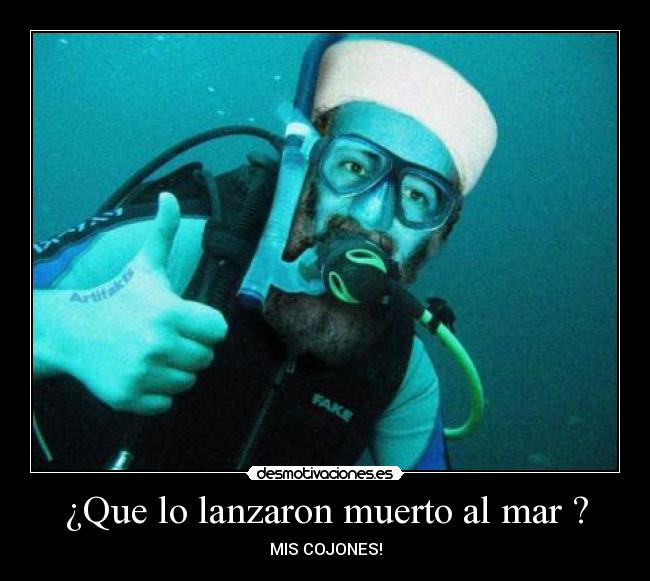 ¿Que lo lanzaron muerto al mar ? -