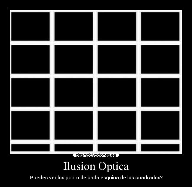 Ilusion Optica - Puedes ver los punto de cada esquina de los cuadrados?