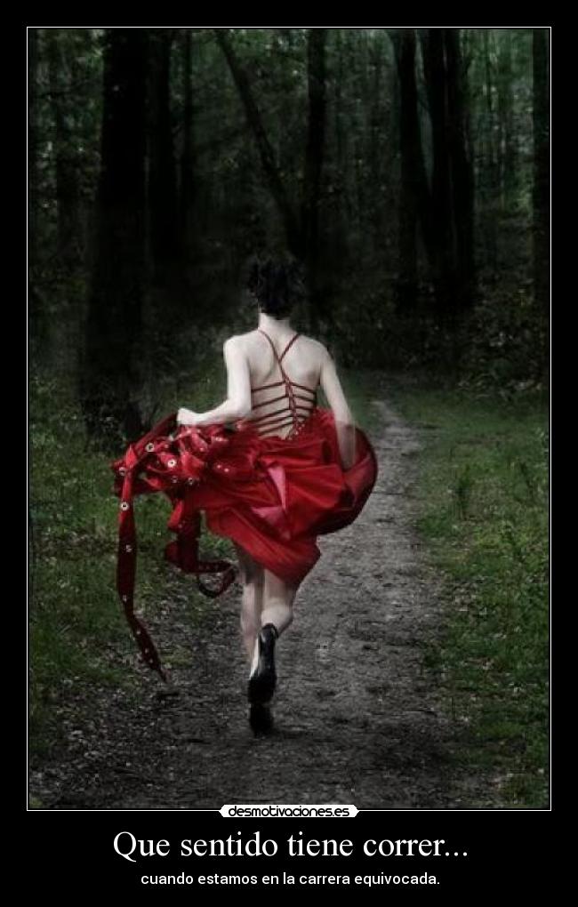 Que sentido tiene correr... - cuando estamos en la carrera equivocada.