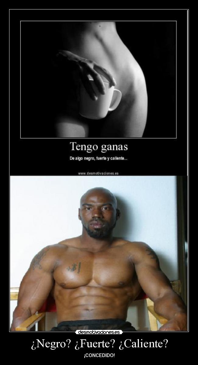 ¿Negro? ¿Fuerte? ¿Caliente? - ¡CONCEDIDO!