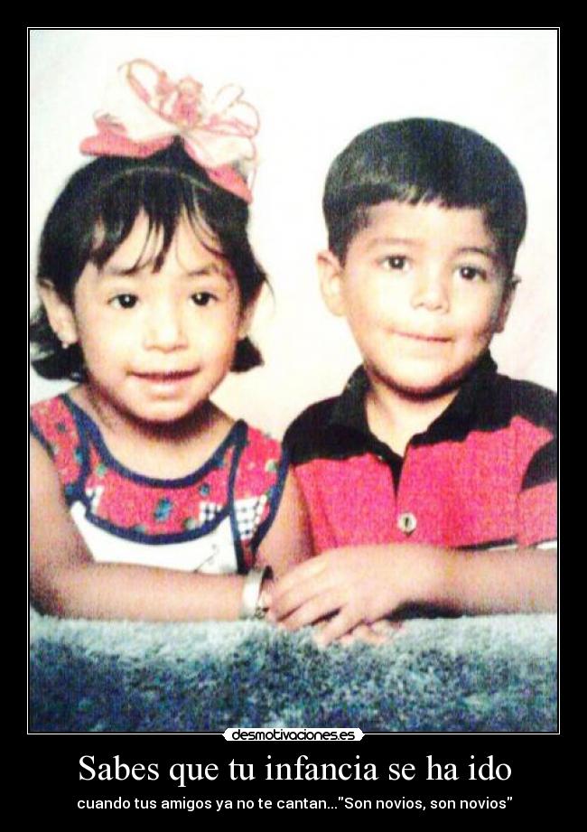 Sabes que tu infancia se ha ido - 