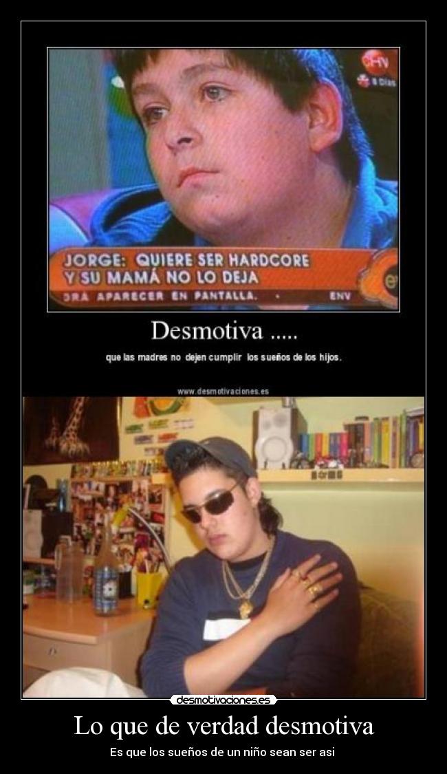 Lo que de verdad desmotiva - Es que los sueños de un niño sean ser asi