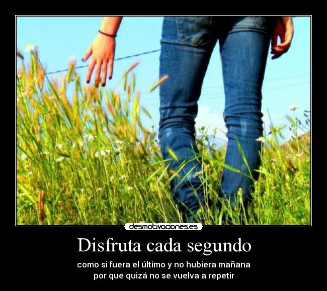 Disfruta cada segundo - 