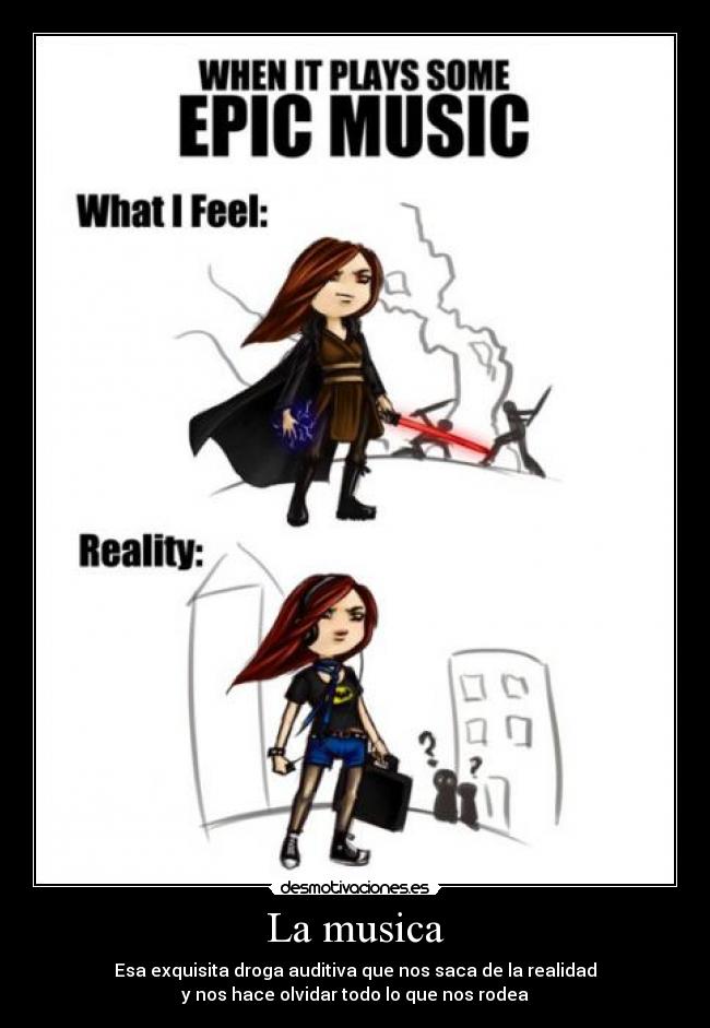 La musica - Esa exquisita droga auditiva que nos saca de la realidad
y nos hace olvidar todo lo que nos rodea