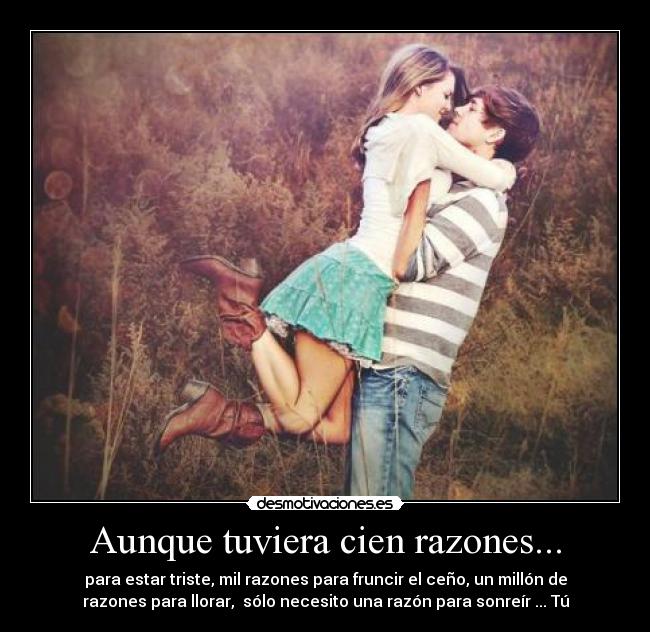 Aunque tuviera cien razones... -