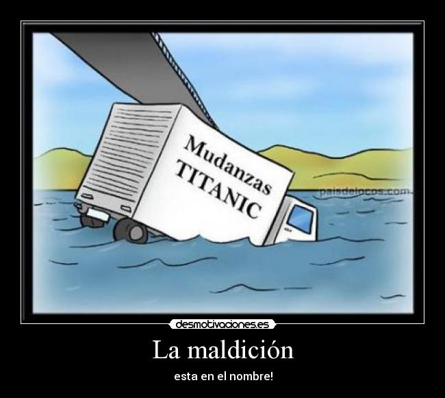 La maldición - esta en el nombre!