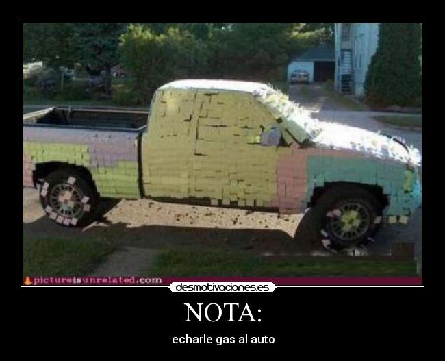 NOTA: - echarle gas al auto