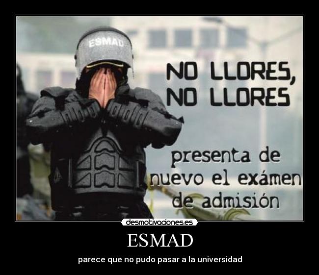 ESMAD - parece que no pudo pasar a la universidad