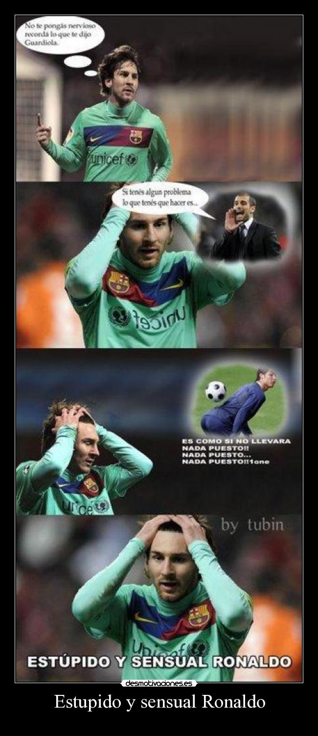 Estupido y sensual Ronaldo - 