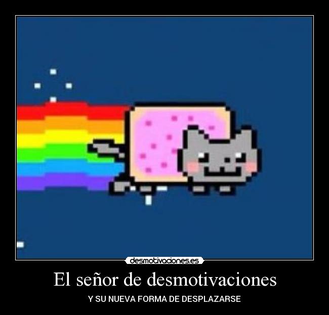 El señor de desmotivaciones - Y SU NUEVA FORMA DE DESPLAZARSE