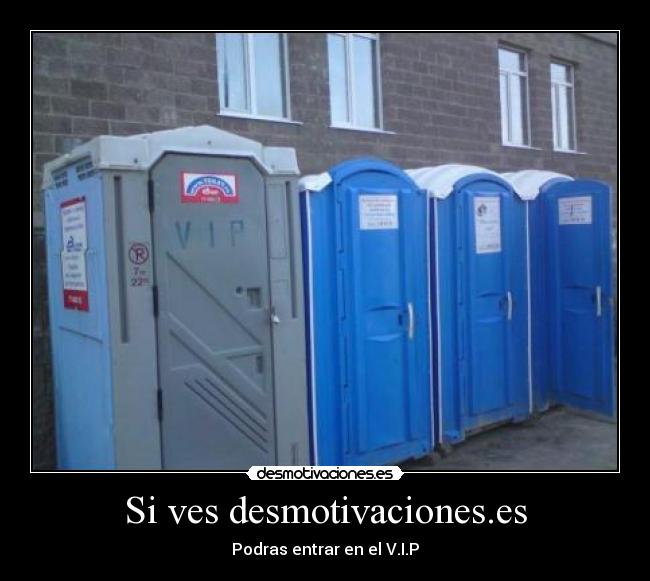 Si ves desmotivaciones.es - Podras entrar en el V.I.P