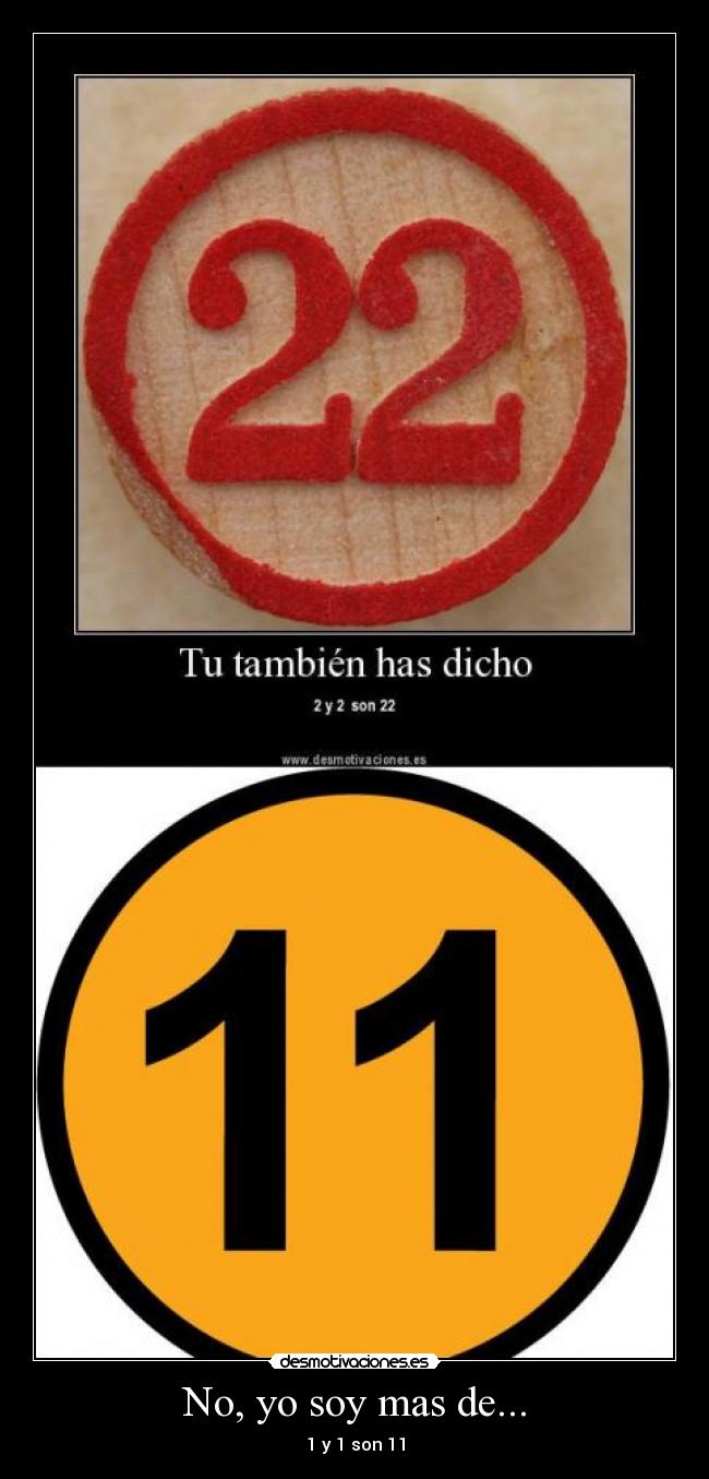 No, yo soy mas de... -