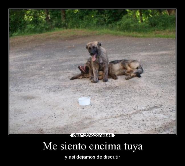 Me siento encima tuya -