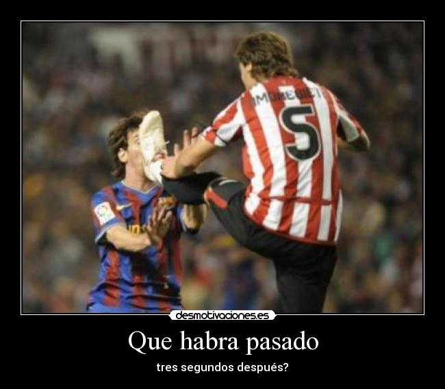 Que habra pasado - tres segundos después?