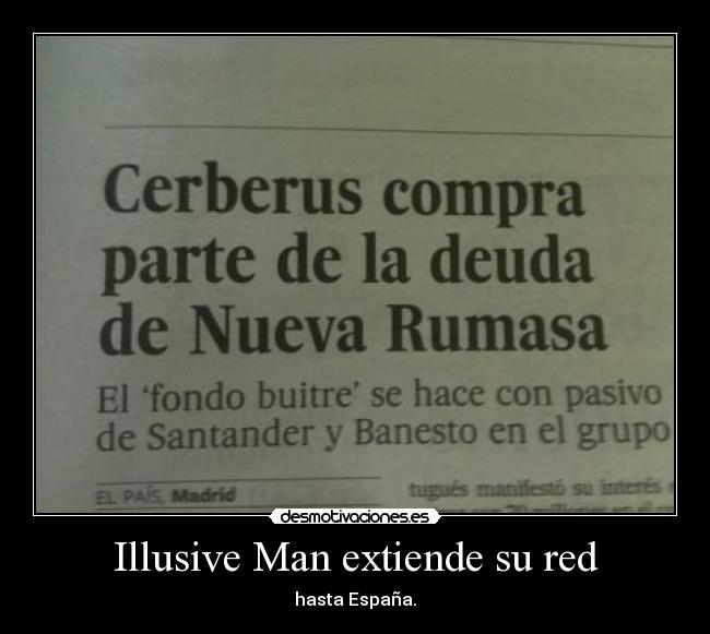 Illusive Man extiende su red - hasta España.