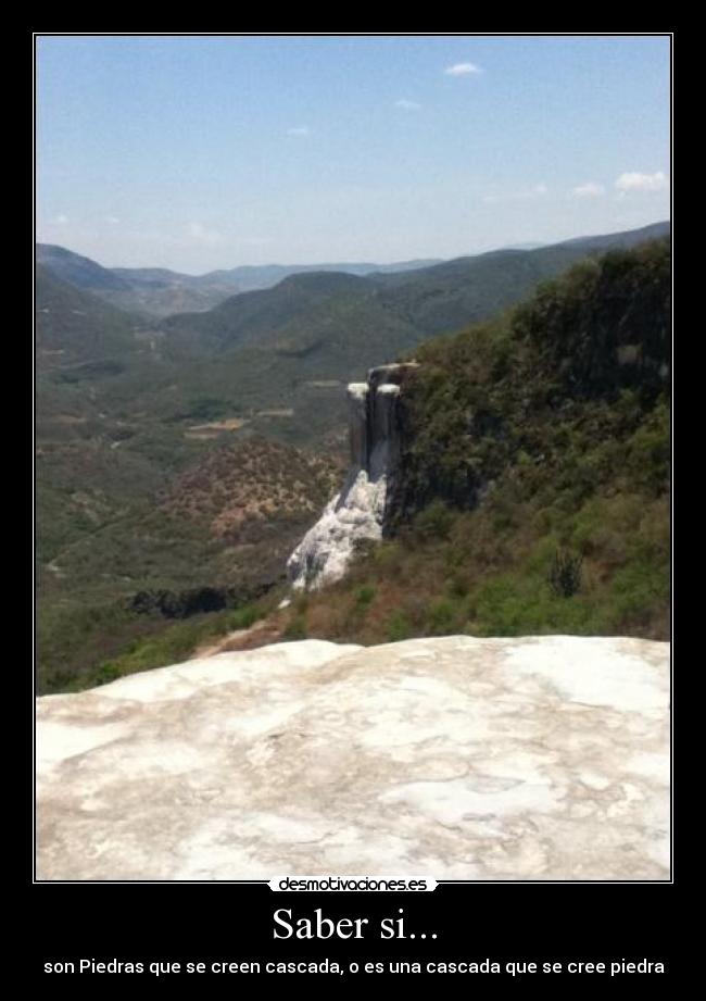 Saber si... - son Piedras que se creen cascada, o es una cascada que se cree piedra