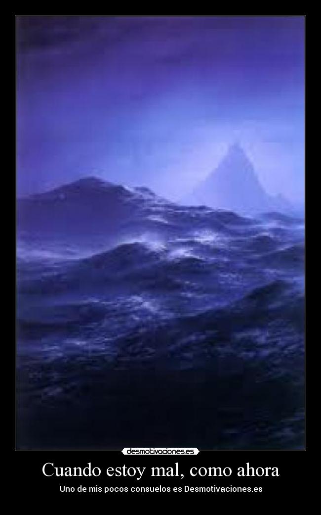 Cuando estoy mal, como ahora -