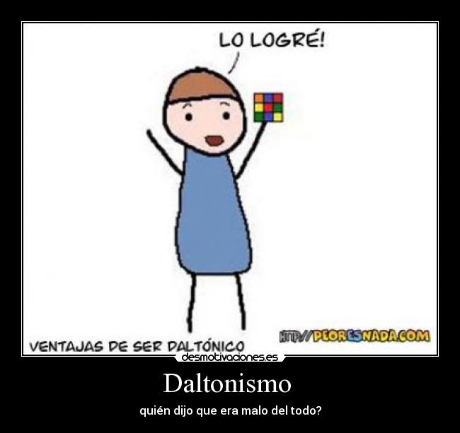 Daltonismo - quién dijo que era malo del todo?