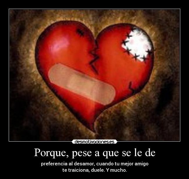 Porque, pese a que se le de - 