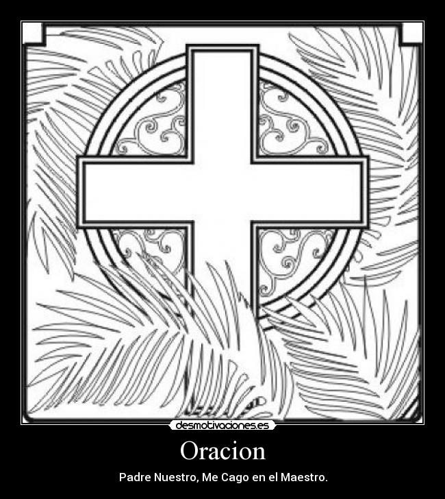 Oracion - Padre Nuestro, Me Cago en el Maestro.