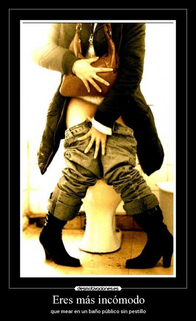 Eres más incómodo - 