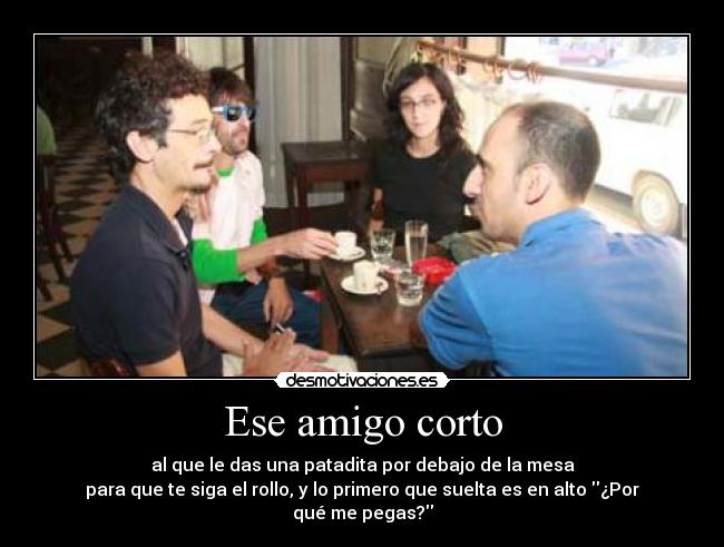 Ese amigo corto - 