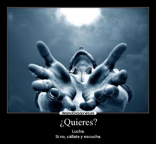 ¿Quieres? -