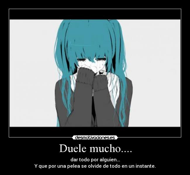 Duele mucho.... -