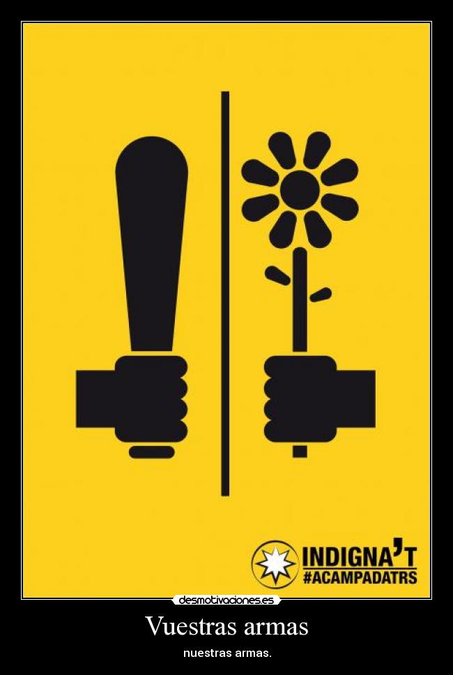 Vuestras armas - nuestras armas.