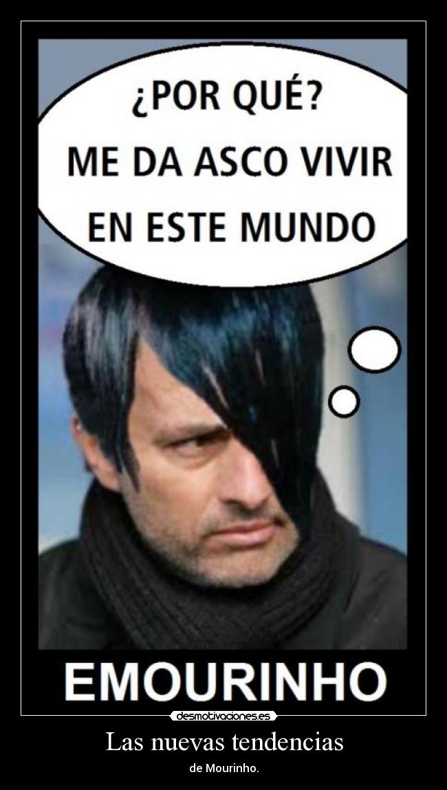 Las nuevas tendencias - de Mourinho.