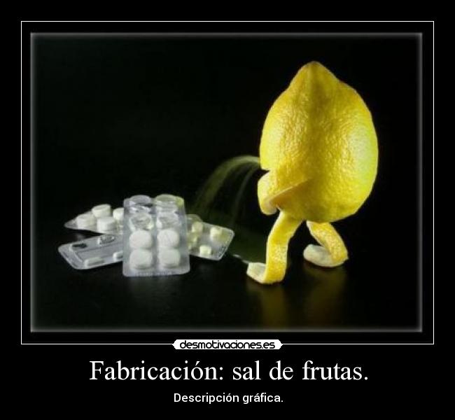 Fabricación: sal de frutas. -