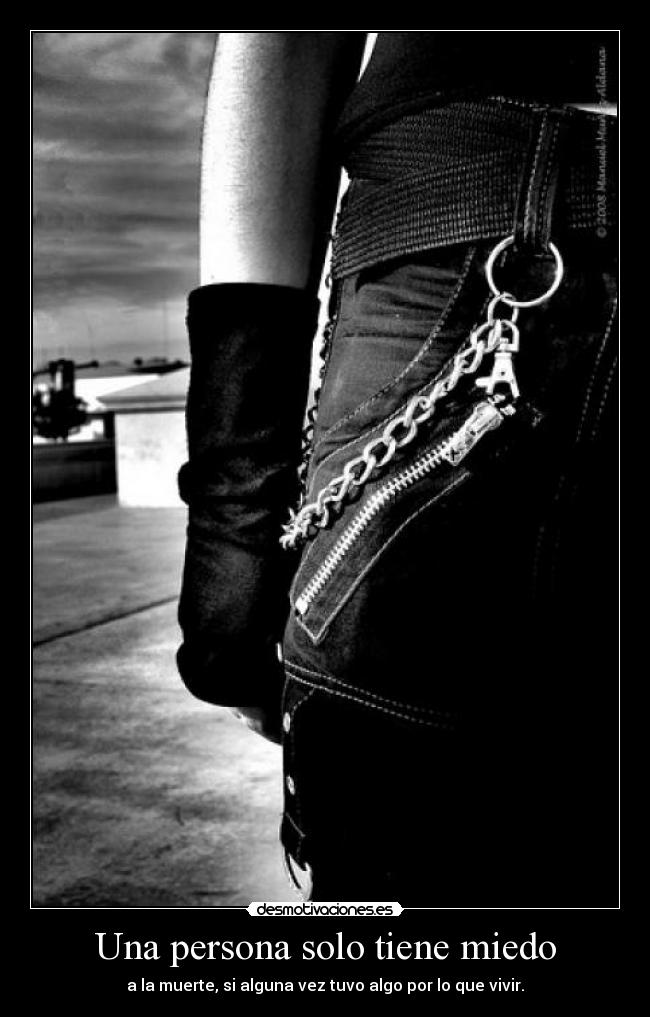 Una persona solo tiene miedo -